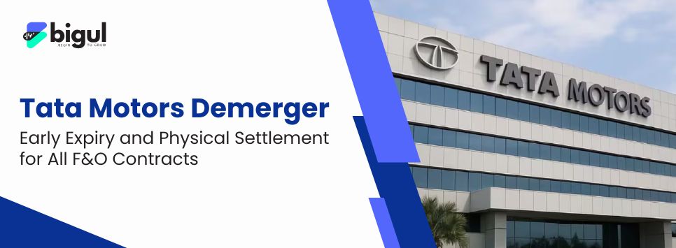Tata Motors Demerger - Early F&O Expiry and Physical Settlement on Oct 13, 2025
